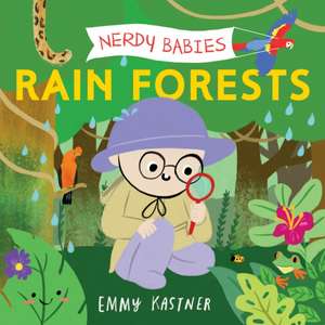 Nerdy Babies: Rain Forests de Emmy Kastner