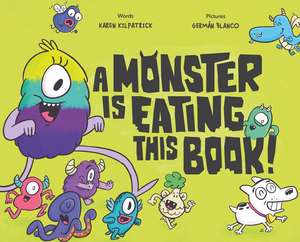 A Monster Is Eating This Book de Karen Kilpatrick