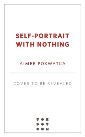 Self-Portrait with Nothing de Aimee Pokwatka