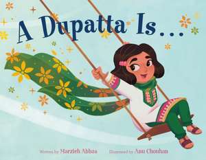 A Dupatta Is . . . de Marzieh Abbas