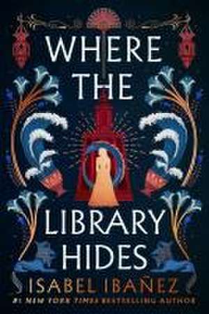 Where the Library Hides de Isabel Ibañez