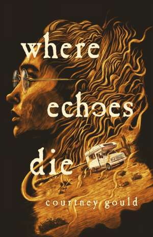 Where Echoes Die de Courtney Gould