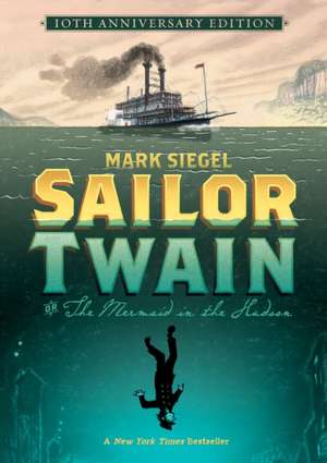 Sailor Twain: Or: The Mermaid in the Hudson de Mark Siegel