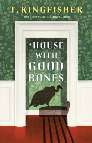 A House with Good Bones de T. Kingfisher