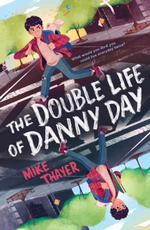 The Double Life of Danny Day de Mike Thayer