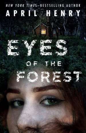 Eyes of the Forest de April Henry