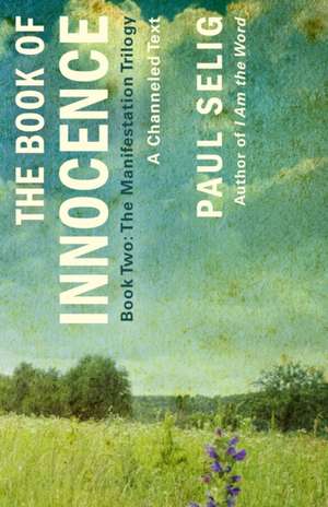 The Book of Innocence: A Channeled Text de Paul Selig