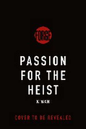 Passion for the Heist de K'Wan