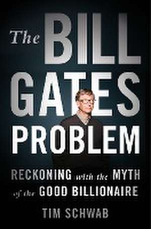 The Bill Gates Problem de Tim Schwab