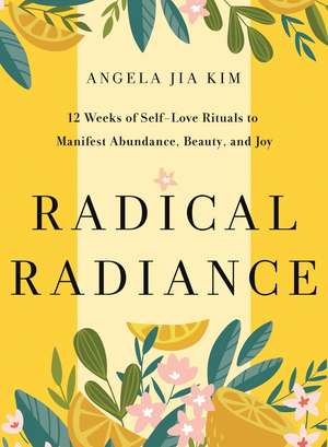 Radical Radiance de Angela Jia Kim