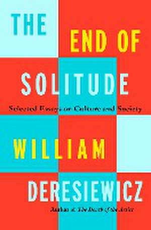 The End of Solitude de William Deresiewicz