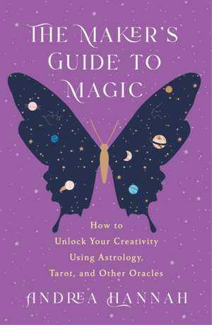 The Maker's Guide to Magic de Andrea Hannah