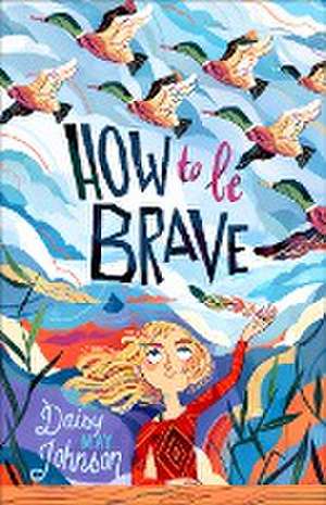 How to Be Brave de Daisy May Johnson