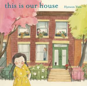 This Is Our House de Hyewon Yum