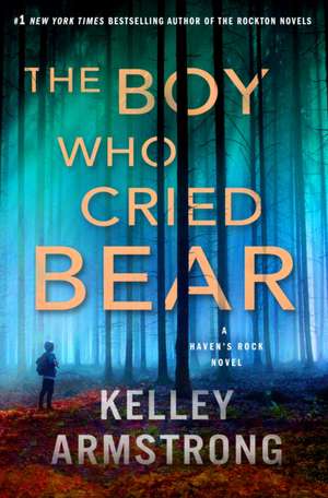 The Boy Who Cried Bear de Kelley Armstrong