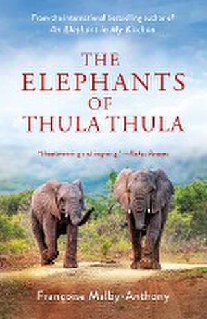 The Elephants of Thula Thula de Françoise Malby-Anthony