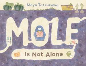 Mole Is Not Alone de Maya Tatsukawa