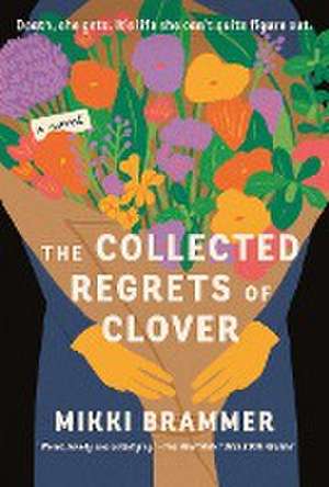 The Collected Regrets of Clover de Mikki Brammer