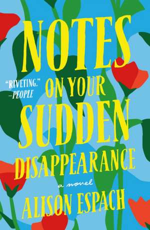 Notes on Your Sudden Disappearance de Alison Espach