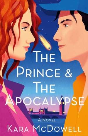 The Prince & the Apocalypse de Kara McDowell