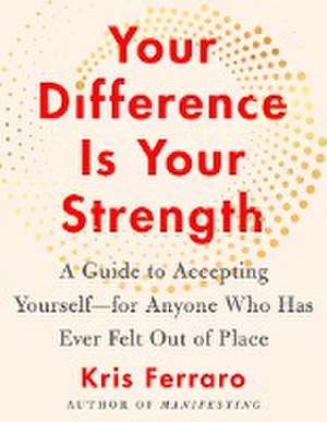 Your Difference Is Your Strength de Kris Ferraro