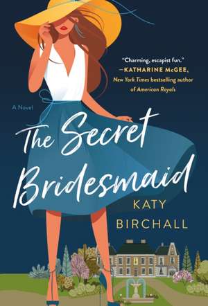 The Secret Bridesmaid de Katy Birchall