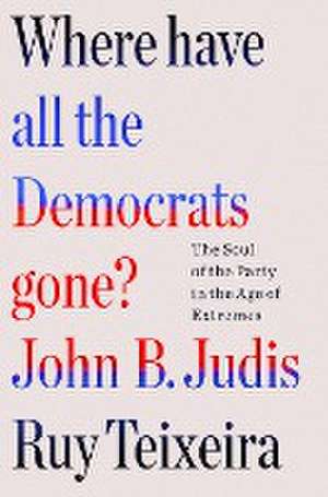 Where Have All the Democrats Gone? de Ruy Teixeira