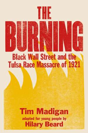 Burning (Young Readers Edition) de Tim Madigan