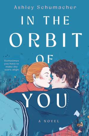 In the Orbit of You de Ashley Schumacher