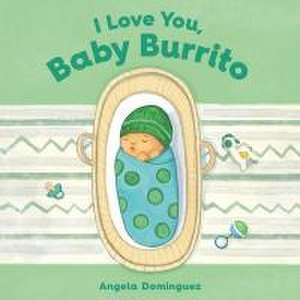 I Love You, Baby Burrito de Angela Dominguez