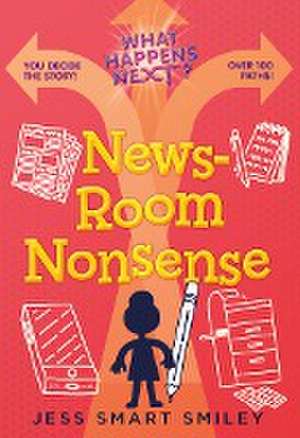 What Happens Next?: Newsroom Nonsense de Jess Smart Smiley