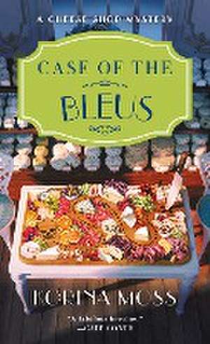 Case of the Bleus: A Cheese Shop Mystery de Korina Moss