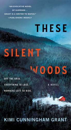 These Silent Woods de Kimi Cunningham Grant