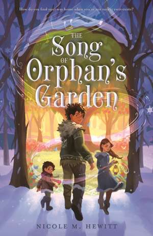 The Song of Orphan's Garden de Nicole M Hewitt