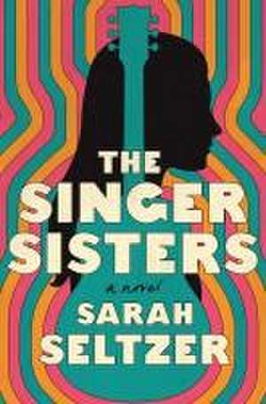 The Singer Sisters de Sarah Seltzer