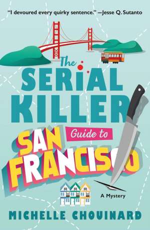 The Serial Killer Guide to San Francisco de Michelle Chouinard