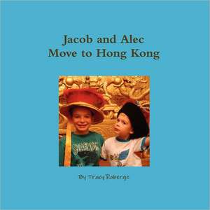 Jacob and Alec Move to Hong Kong de Tracy Roberge