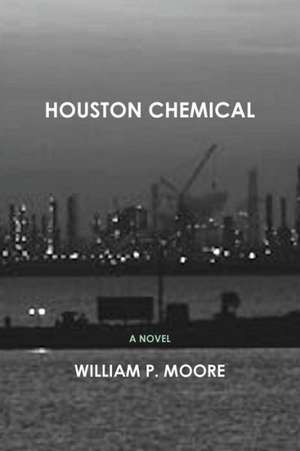 Houston Chemical de William P. Moore