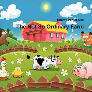 The Not So Ordinary Farm de Tammy Parker Cox