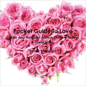 Pocket Guide to Love de Tammy Parker Cox