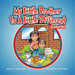 My Little Brother Is a Little Different: An Autism Story de Tammy Parker Cox