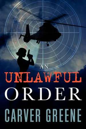 An Unlawful Order de Carver Greene