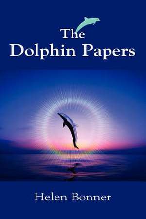 The Dolphin Papers de Helen Bonner