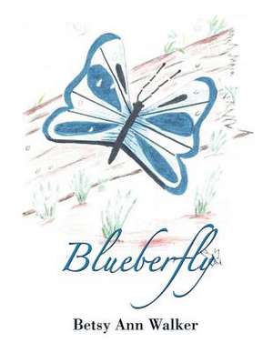 Blueberfly de Betsy Ann Walker