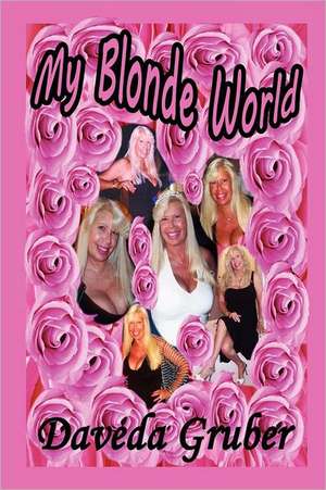 My Blonde World de Daveda Gruber