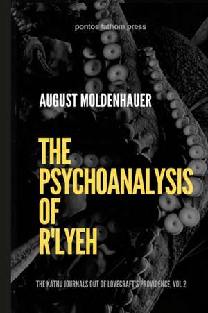 The Psychoanalysis of R'lyeh de August Moldenhauer