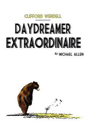 Clifford Wendell, Daydreamer Extraordinaire de Michael Allen