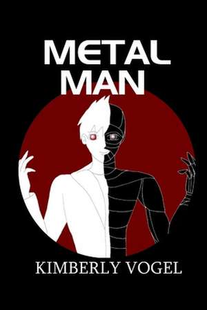 Metal Man de Kimberly Vogel