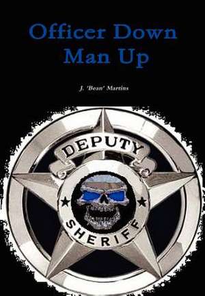 Officer Down Man Up de J. Martins