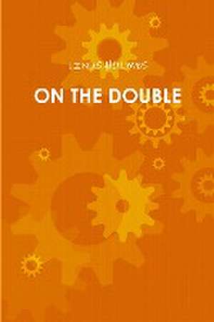 ON THE DOUBLE de Linus Holmes